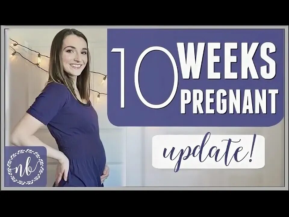 Was 10 in weeks. 10 weeks pregnant.
