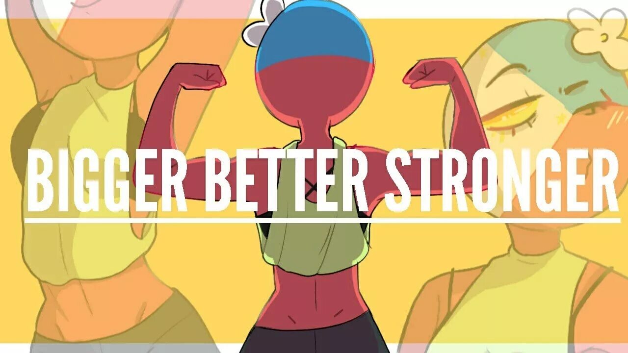 Bigger better stronger slowed. Bigger better stronger. bigger better stronger meme. countryhumans девушки филиппины. песня bigger better stronger.