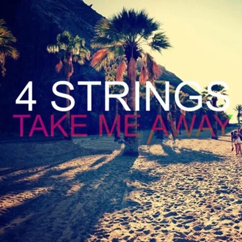 Take me for example i carry a. 4 strings take me away. группа 4 strings. 4 strings - take me away (into the night). take me away.