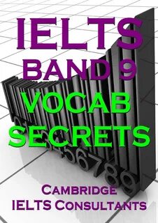 Ielts Band 9 Vocab Secrets - Your Key To Band 9 Topic Vocabulary ...