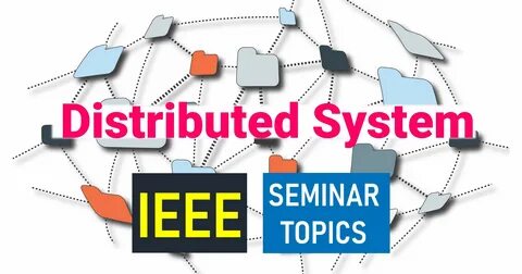 Get the latest IEEE seminar topics for Computer Science on Distributed Syst...