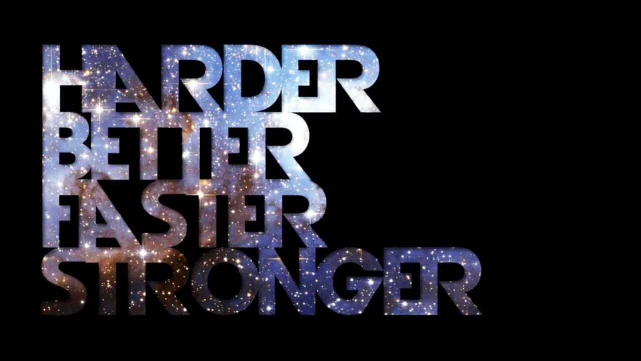 Harder better faster stronger. Harder, better, faster, stronger Daft Punk. Хардер беттер Фастер стронгер. HBFS.