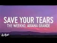 Save your tears remix ariana. Save your tears remix ariana
