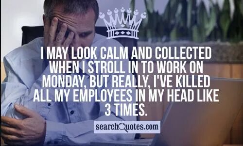 Work on monday. Work on monday