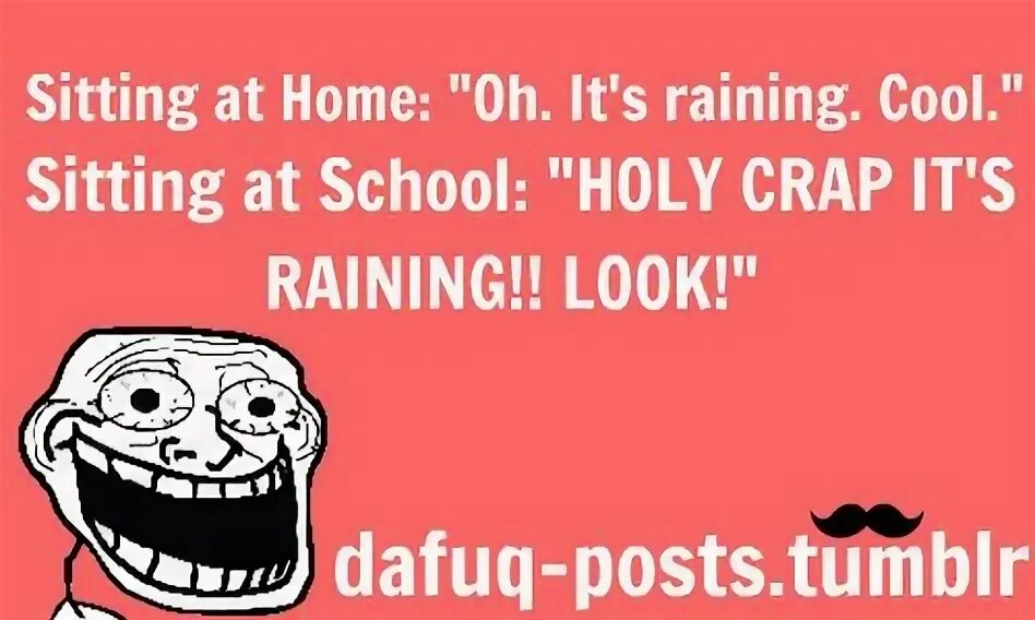 It has not been raining