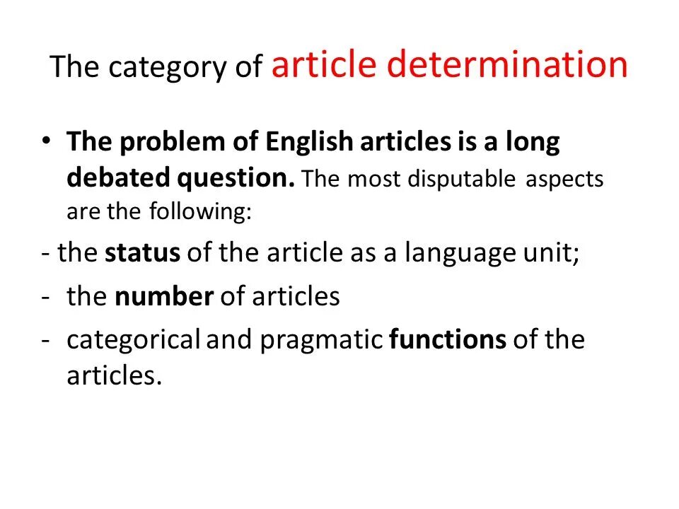 Article categories. The category of article determination. functions of articles in english. noun: article determination. noun characteristics.