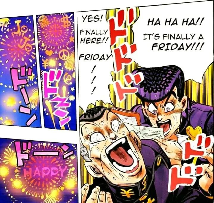 This my friday. Friday Jojo. Its Friday Jojo. Finally Friday Jojo. Its finally Friday.