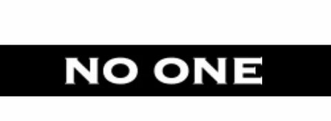 No one but
