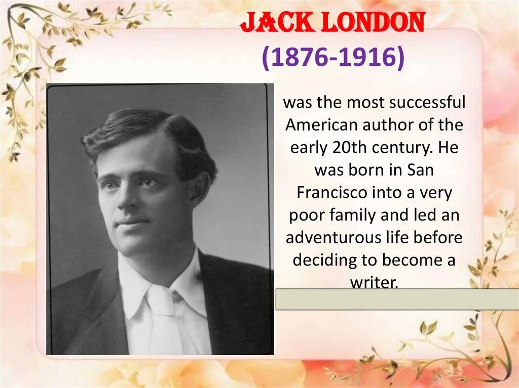 Известные люди на английском языке с переводом. Jack London (1876-1916). Джек Лондон 1916. Джек Лондон (1876- 1976). Английский писатель Джек Лондон.