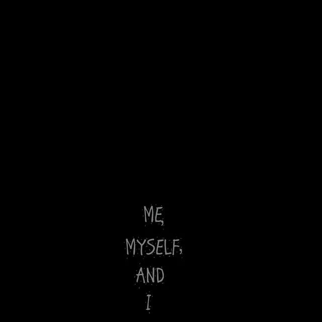 Me myself and die. I myself. Me myself and i. @?¿:Трек: me, myself & i. Its just me myself and i.