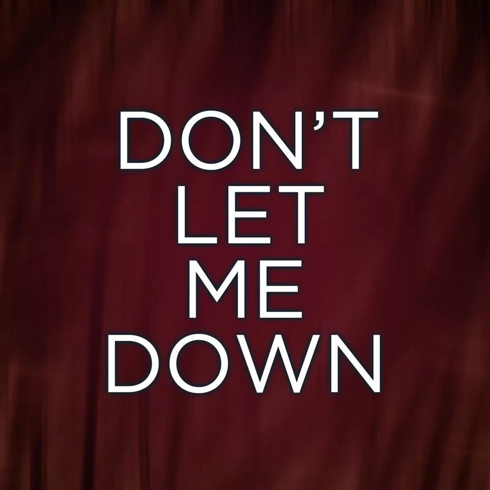 Don`t Let me down. Down Let me down. Don't Let me down обложка. Chainsmokers Daya don t Let me down. Dont me down