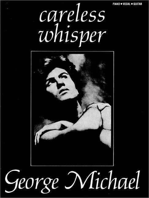 Whisper песня джорджа майкла. Careless Whisper Single. Careless Whisper George Michael обложка. Мэдлин Эндрюс-Ходж Careless Whisper.