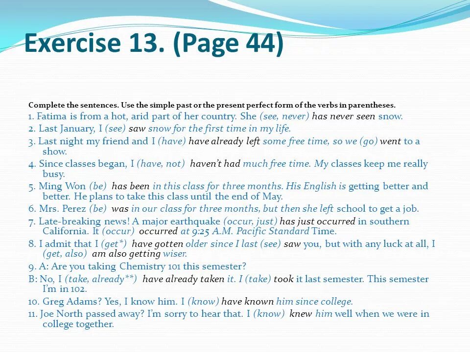 Form the sentences last he. Complete the sentences using the past simple or the present perfect. Complete the sentences using the present perfect. Complete the sentences with the past simple. Use в паст Симпл.