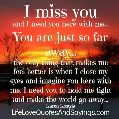 You are so far. I need you. and i need you and i miss you. need you quotes. miss you need you.