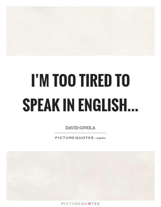 I was too tired to working