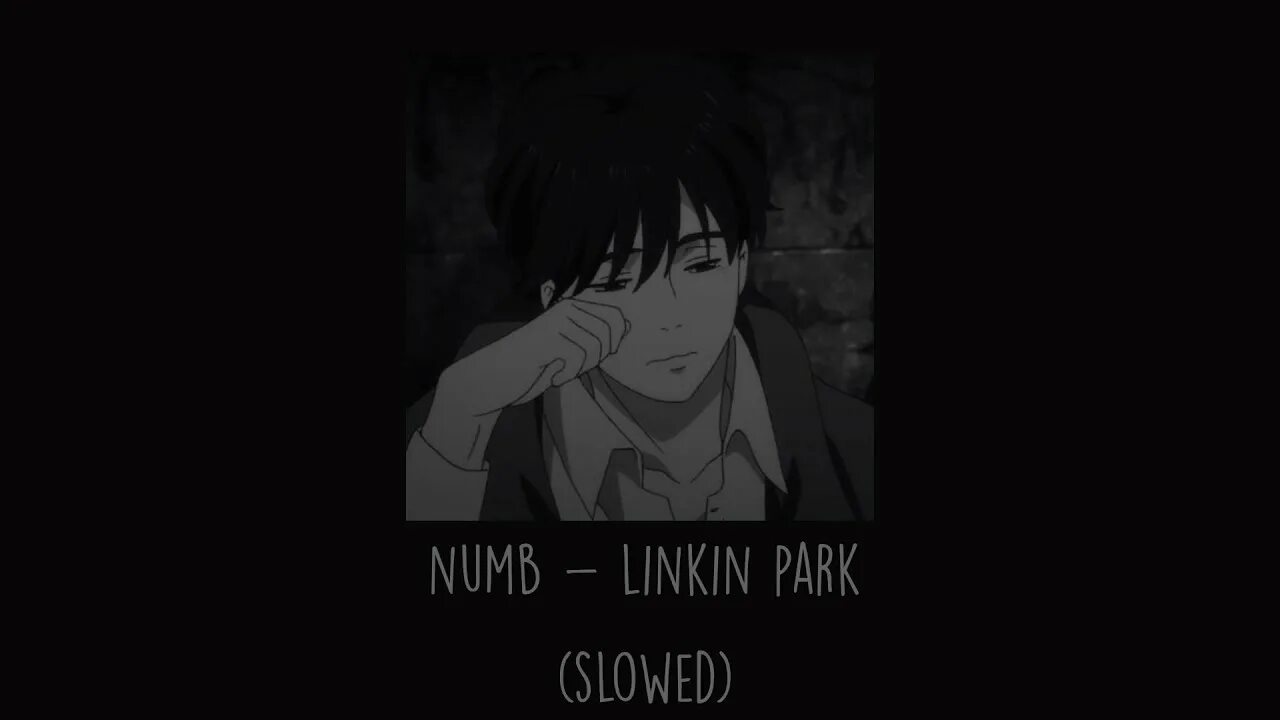 I lost you slowed. Linkin park numb. numb slowed.