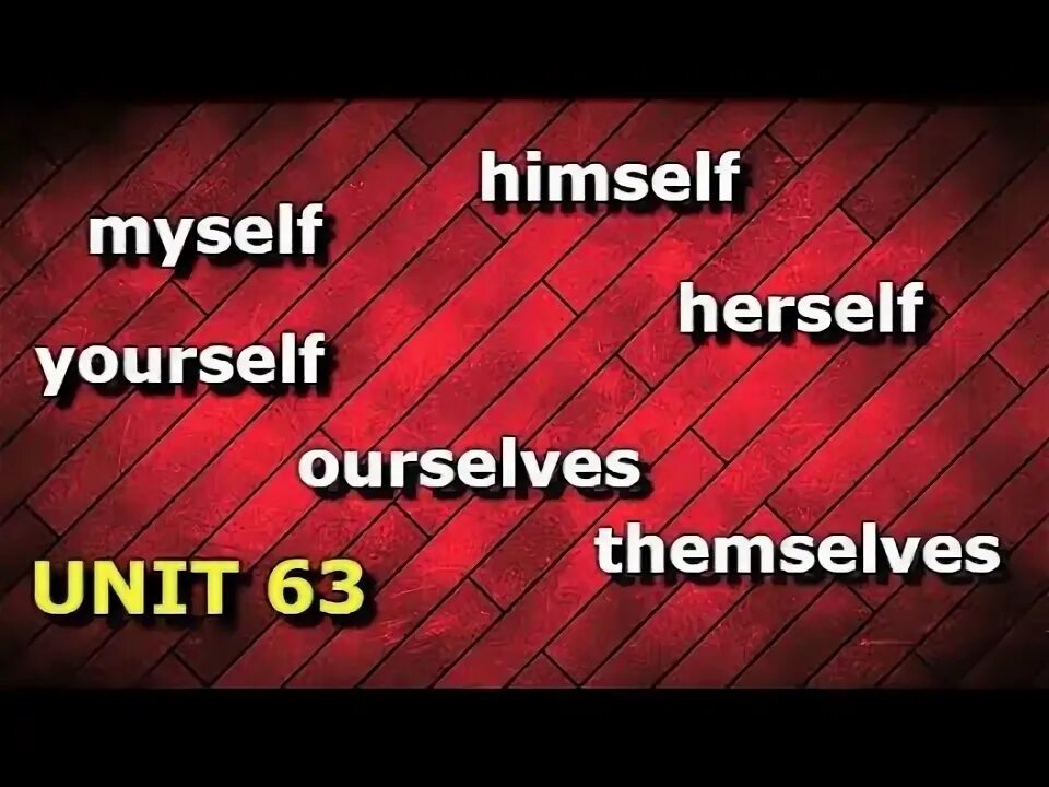 Himself themselves herself yourself ourselves. Himself themselves herself yourself ourselves