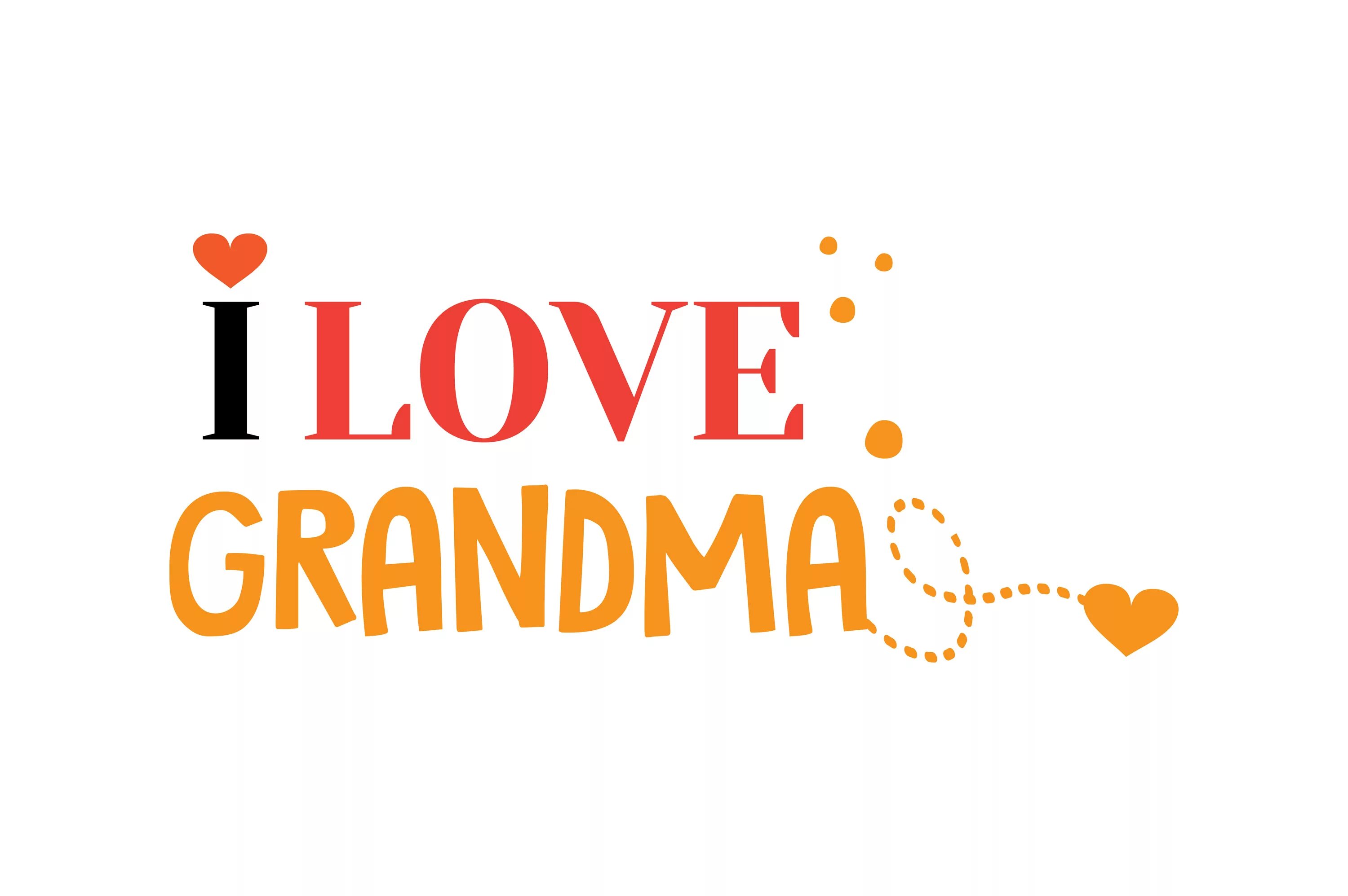 Grandma's love. Grandma надпись. I Love grandmother. I Love you my grandmother. I Love you бабушка.