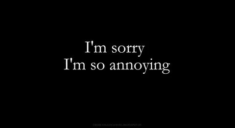 Being annoying перевод