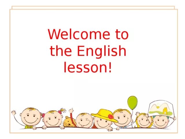 Lesson starts. Welcome to english lesson. добро пожаловать на урок английского языка. welcome to our english lesson. welcome english lesson.