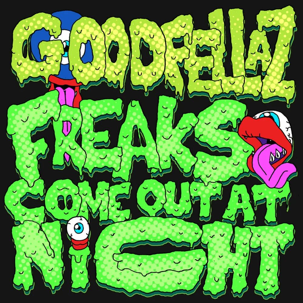 Come out at night. Come out.
