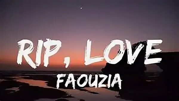 Rip love. Песня rip love faouzia. Песня rip love faouzia. Песня rip love faouzia. Faouzia rip love.