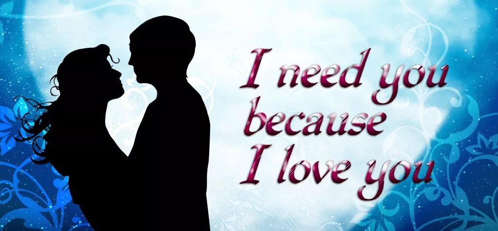 Do you need me. Love you so much картинки. i need you. because i love you. i love you so much красивые.