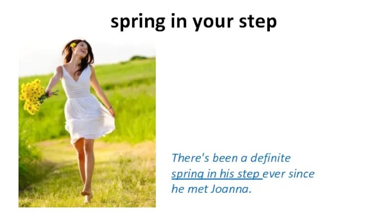 Step meaning. Spring in your Step. Spring in one's Step. A Spring in your Step idiom.