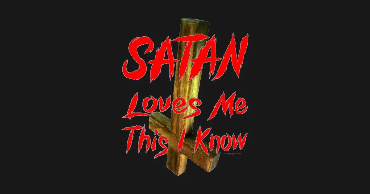 Меня любит сатана песня. Satan Loves me. Satan Loves you. Satan Loves me картинки. Улыбнись сатана любит тебя.