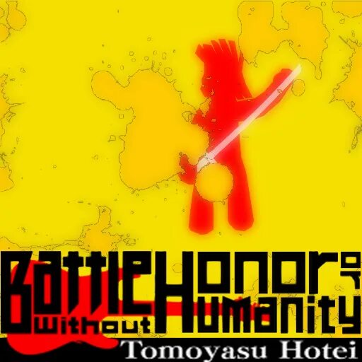 Tomoyasu Hotei Battle without Honor. Tomoyasu Hotei Battle without Honor or Humanity. Battle without Honor or Humanity. Battle without Honor. Without honor or humanity