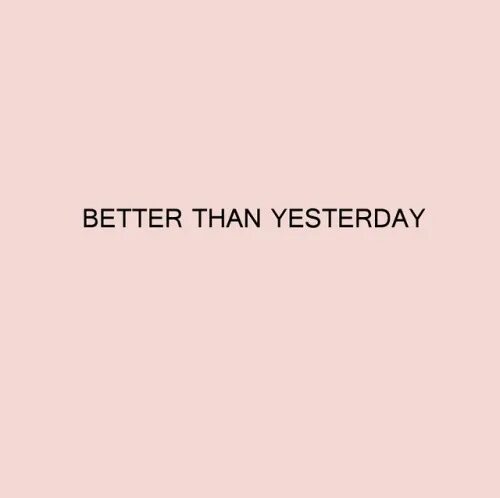 Better than my last. Better than yesterday. be better than yesterday. be better. футболка street be better than yesterday.