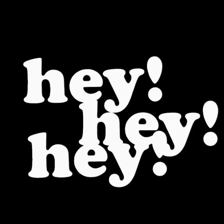 Hey hey did you. Hey надпись. hey hey. hey png. hey надпись мультяшная.