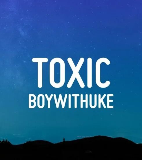 Toxic text. Toxic boywithuke. toxic boywithuke обложка. toxic boywithuke текст. toxic песня boywithuke.