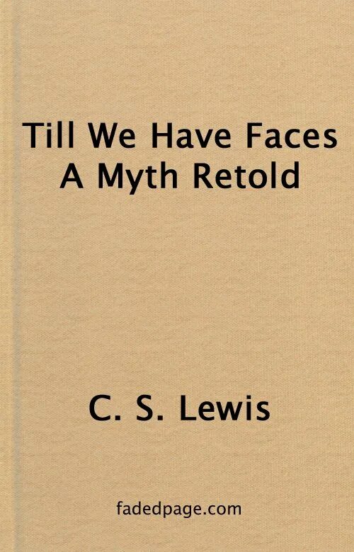 Till we have faces: a Myth retold. Till we have faces. Till we have faces Стив Хэкетт. Until we have faces c.s. Lewis.