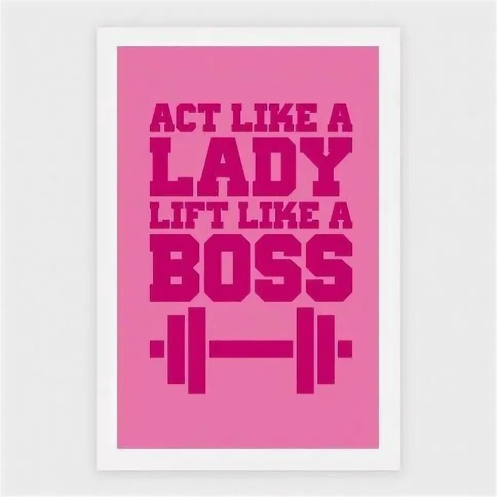 Act like. Act like a Lady Lift like a Boss!. Топ Act like a Lady. Rather fairly poster. Act like me.