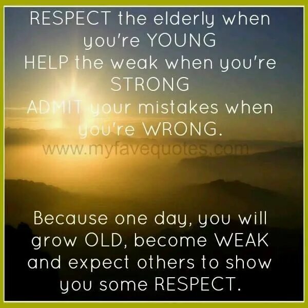 Quotes about elderly. Respect your Elders. Respect for Elders essay.