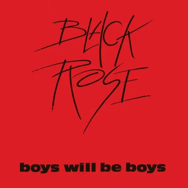 Boys will be. Black Rose boys will be boys. Black Rose 1984 boys will be boys. Emergency - boys will be boys. Uk rising