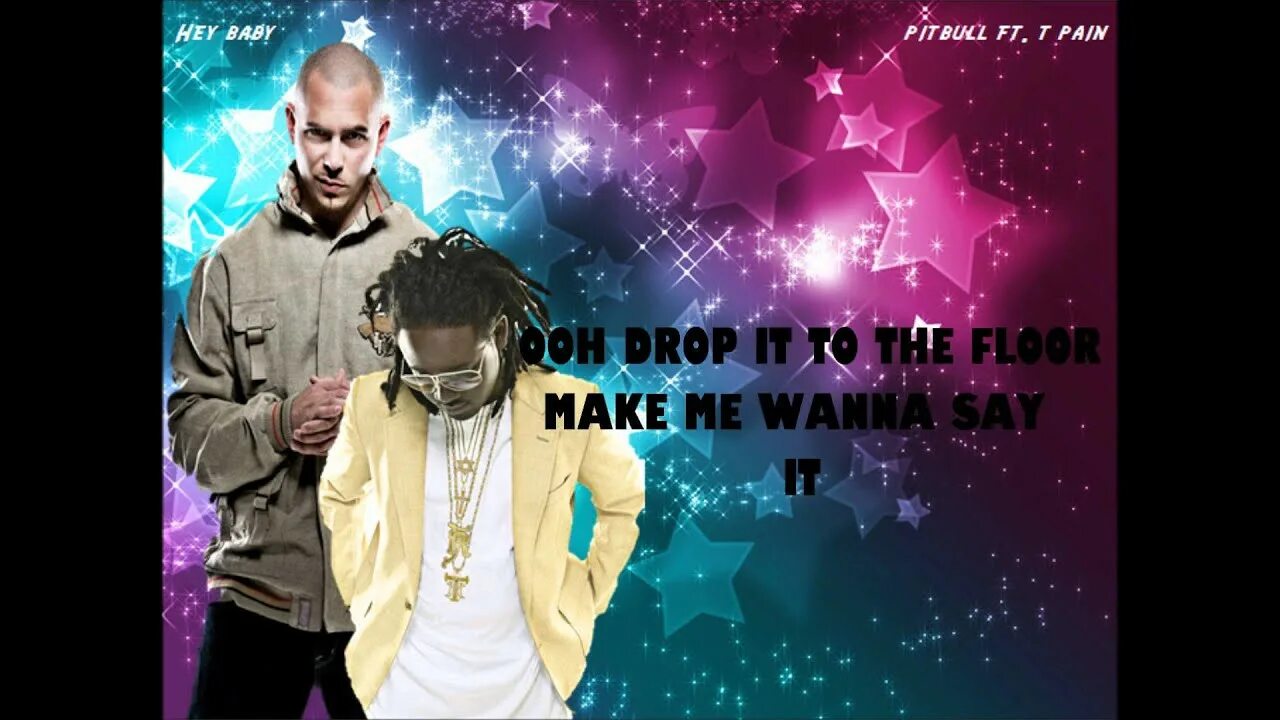 Drop it to the floor. Pitbull Hey Baby. Hey Baby Pitbull feat t-Pain. T Pain Pitbull. Pitbull feat. T-Pain - Hey Baby (Drop it to the Floor).