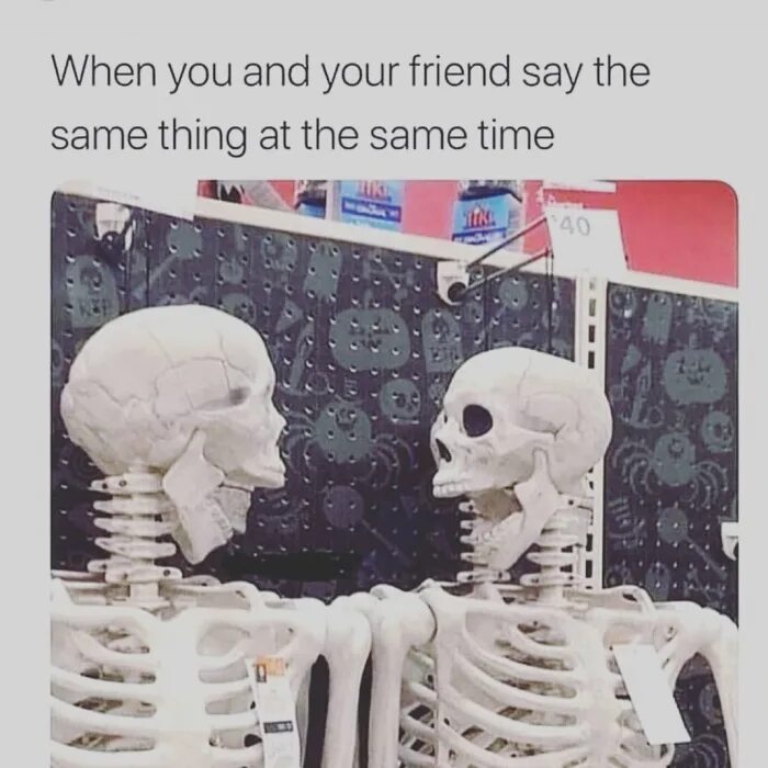 It s the same thing. When you and your friend say at the same time. 2 Things at the same time meme. You and me me and you and your friend Steve.