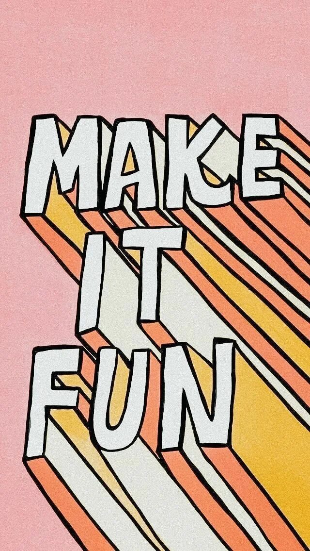 Have fun with it