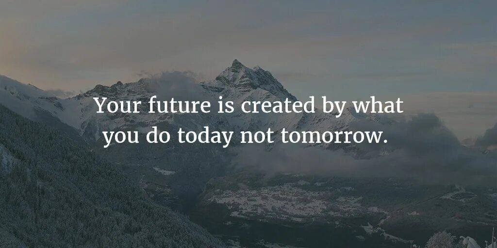 Do you want to go tomorrow. Картинка your Future is created by what you do in today not tomorrow. Your Future is created by what you do today not tomorrow. Your Future what you - not tomorrow. What will you do tomorrow перевод.