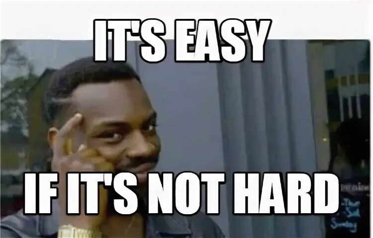 It was not hard