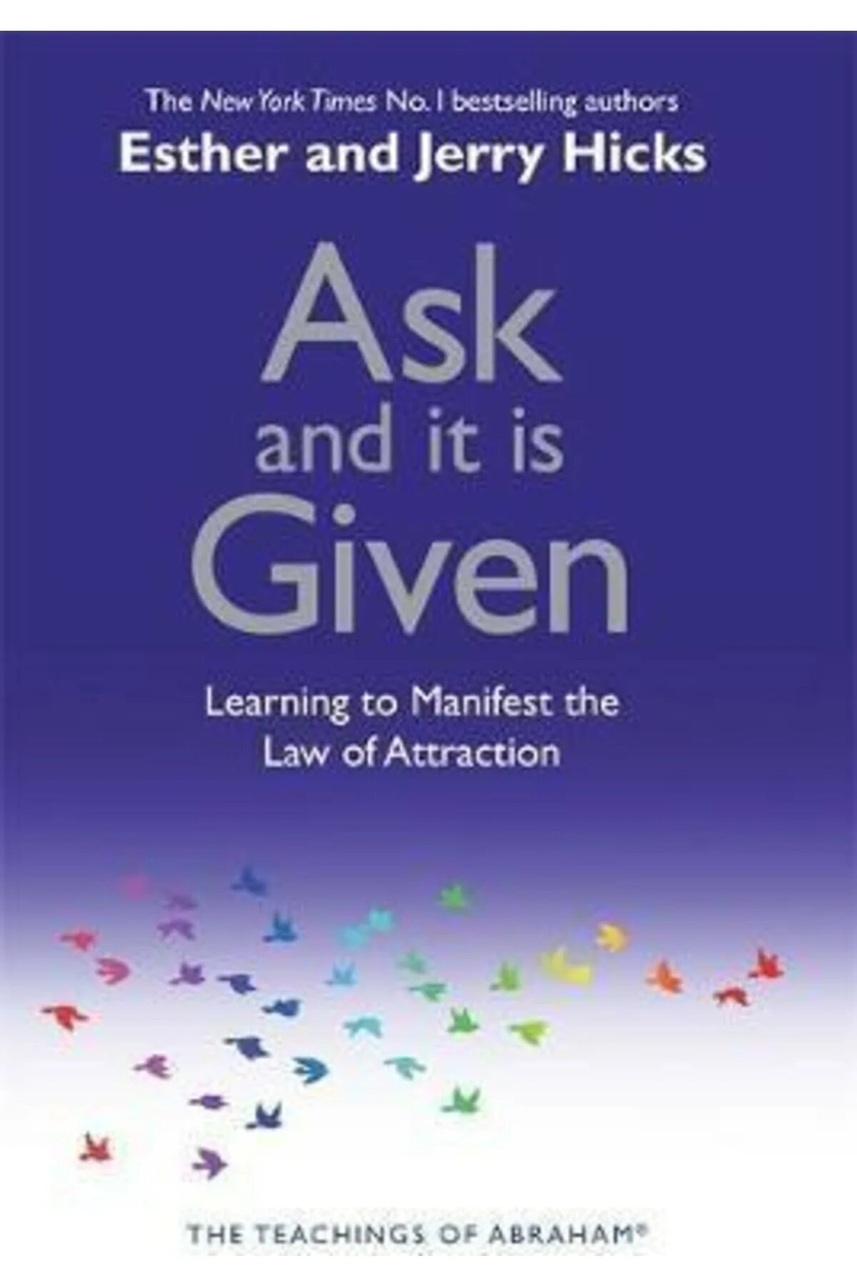 Ask and it is given. Jerry & Esther Hicks. Esther (given name). Law of attraction book. Ask uk