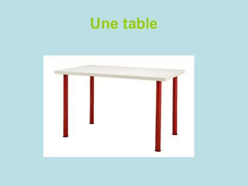 Une table. Une table