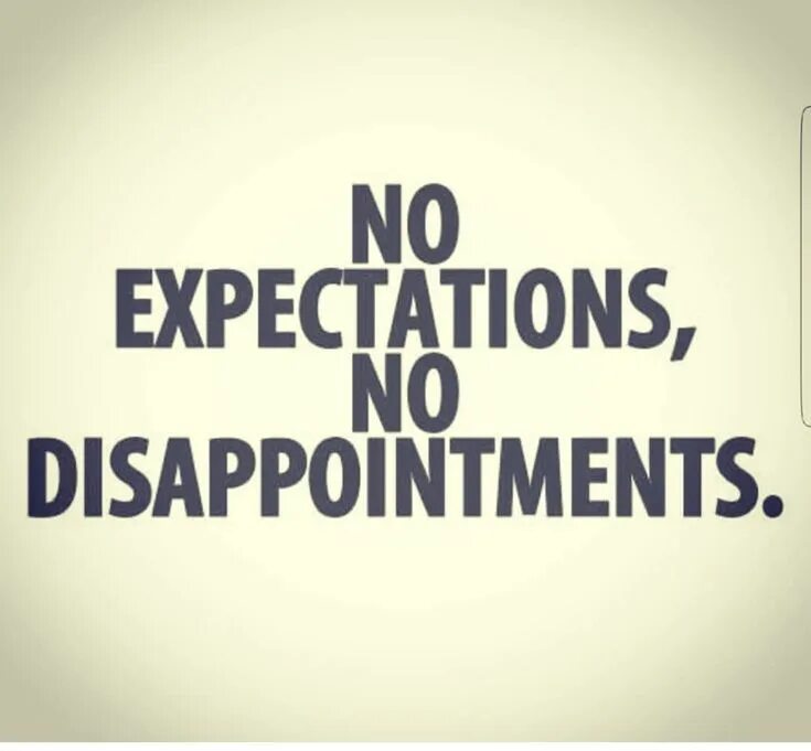 To be all expectations. No expectations no disappointments. expectations quote. no expectations no disappointments перевод. no expectations quote.