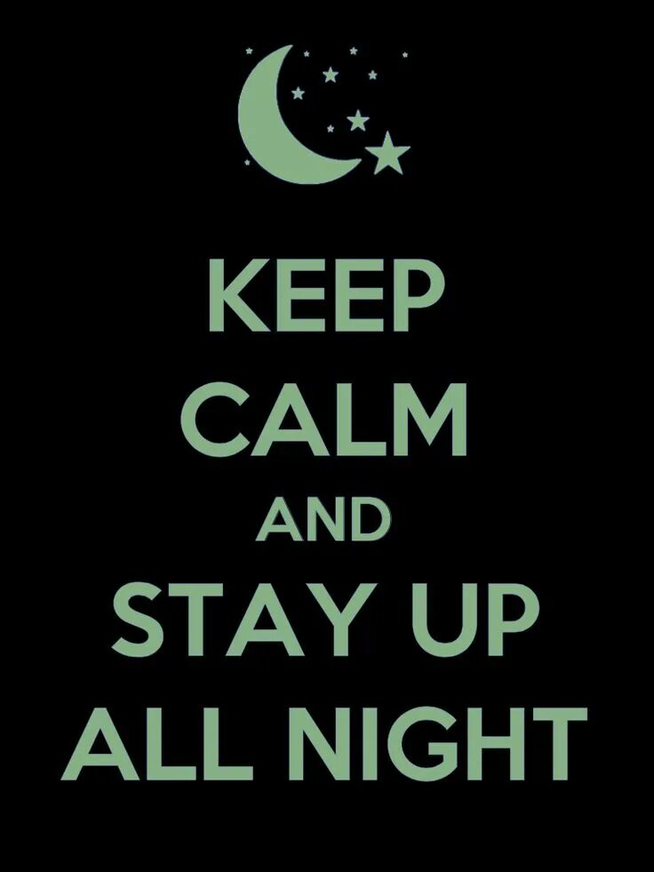 I stayed up all night. Stay up. Stay up all Night. Stay up картинка. All Night перевод.
