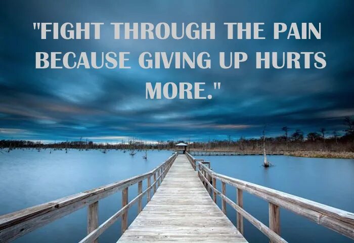 Getting through me. Joy through the pain.