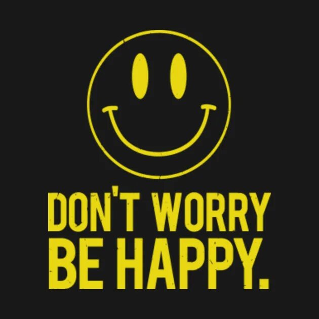 Bobby mcferrin - don`t worry, be happy. Открытка don\'t worry. Don t worry bob. Донт вори би хэппи. Don't worry be happy картинки.