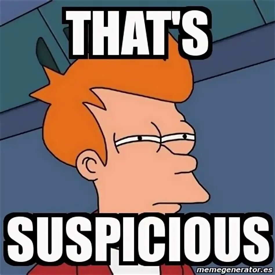 Blocking suspicious accounts. Suspicious. подозрительно мем. картинка suspicious. футурама мем.