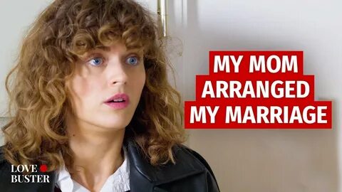 MY MOM ARRANGED MY MARRIAGE @LoveBuster - YouTube